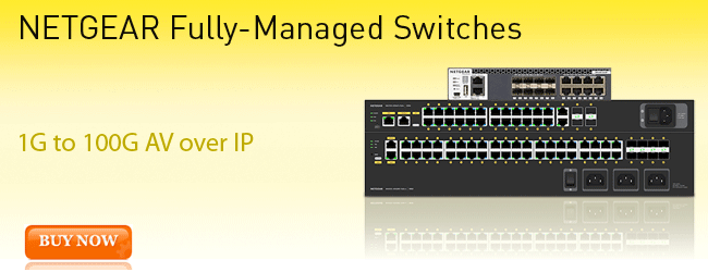 NETGEAR Fully Managed Switches - 1G to 100G AV over IP